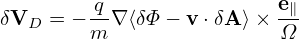                          e
δVD = − q-∇ ⟨δΦ − v⋅δA ⟩× -∥
        m                Ω
                                                                                

                                                                                
