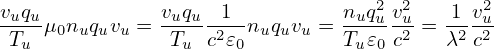 vuquμ n q v  = vuqu-1--n q v = nuq2u v2u=  1-v2u
 Tu  0 u u u    Tu c2𝜀0 u u u  Tu 𝜀0 c2   λ2c2
