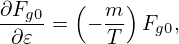 ∂Fg0  (  m-)
 ∂𝜀 =  − T   Fg0,

