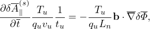 ∂δA(s) T  1      T     -- --
---∥----u--- = −--u--b⋅∇ δΦ,
  ∂t  quvutu    quLn
