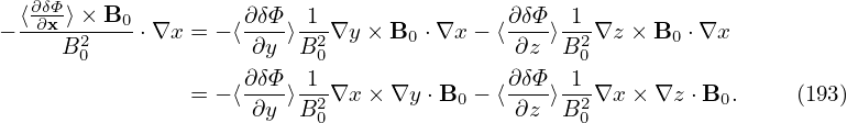   ⟨∂∂δΦx-⟩×-B0-        ∂δΦ- -1-              ∂δΦ- 1--
−    B20    ⋅∇x = − ⟨ ∂y ⟩B20∇y ×B0 ⋅∇x − ⟨ ∂z ⟩B20∇z × B0 ⋅∇x
                    ∂δΦ   1               ∂δΦ  1
                = − ⟨-∂y-⟩B2∇x × ∇y ⋅B0 − ⟨-∂z-⟩B2∇x × ∇z ⋅B0.     (193)
                          0                     0
