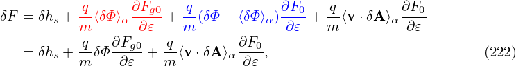 δF =  δhs + q-⟨δΦ ⟩α ∂Fg0+  q(δΦ − ⟨δΦ ⟩α)∂F0-+ -q⟨v ⋅δA⟩α∂F0-
          m       ∂𝜀    m            ∂𝜀   m          ∂𝜀
  =  δhs + q-δΦ∂Fg0 + q-⟨v⋅δA ⟩α∂F0,                            (222)
          m    ∂𝜀    m         ∂ 𝜀
