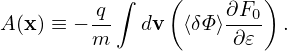          q ∫    (    ∂F0)
A (x) ≡ − m  dv  ⟨δΦ⟩-∂𝜀- .
