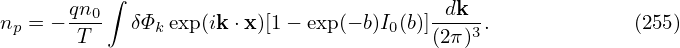        qn0∫                             -dk--
np = − T    δΦk exp(ik ⋅x)[1− exp(− b)I0(b)](2π )3.            (255)
