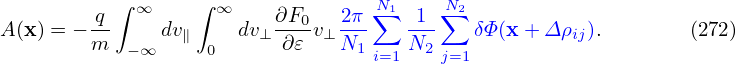            ∫ ∞    ∫ ∞              N1    N2
A (x ) = − q    dv∥    dv⊥∂F0-v⊥2π-∑  -1-∑  δΦ (x + Δρij).        (272)
         m  −∞     0      ∂𝜀   N1 i=1N2 j=1
