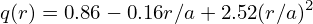                             2
q(r) = 0.86− 0.16r∕a+ 2.52(r∕a)
