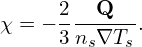       2--Q---
χ = − 3ns∇Ts .
