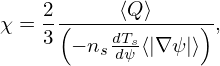 χ = 2 (---⟨Q-⟩----),
   3  − nsddTsψ ⟨|∇ψ |⟩
