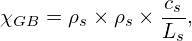 χGB = ρs × ρs × cs,
               Ls
