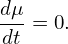 dμ= 0.
dt
