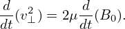 -d  2      d-
dt(v⊥) = 2μ dt(B0).
