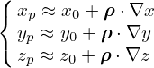 (
{ xp ≈ x0 + ρ ⋅∇x
( yp ≈ y0 + ρ⋅∇y
  zp ≈ z0 + ρ⋅∇z
