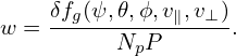     δfg(ψ,𝜃,ϕ,v∥,v⊥)-
w =      NpP       .
