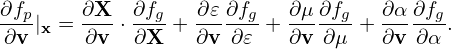 ∂fp| =  ∂X-⋅ ∂fg + ∂𝜀-∂fg+ ∂-μ∂fg + ∂α-∂fg.
∂v  x   ∂v  ∂X    ∂v ∂𝜀   ∂v ∂ μ   ∂v ∂α

