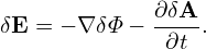 δE = − ∇ δΦ − ∂δA-.
              ∂t
