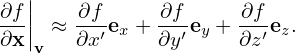    |
∂f-|| ≈ ∂f-e  + ∂f-e + ∂f-e .
∂x |v   ∂x′ x   ∂y′ y  ∂z′ z
