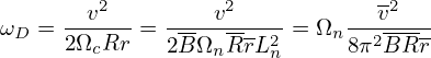      --v2--  ----v2----     ---v2--
ωD = 2ΩcRr = 2B-ΩnRrL2n = Ωn8π2BRr-
