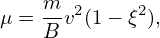 μ = m-v2(1− ξ2),
    B
                                                                                

                                                                                
