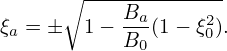       ∘ -------------
ξa = ±  1− Ba-(1− ξ20).
           B0
