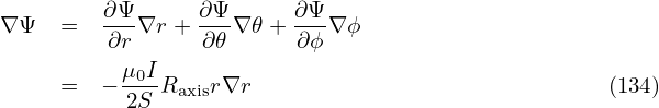         ∂Ψ      ∂Ψ      ∂Ψ
∇Ψ   =  -∂r ∇r + ∂𝜃-∇ 𝜃+ ∂ϕ-∇ϕ
          μ I
     =  − -0-Raxisr∇r                              (134)
          2S
