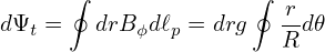       ∮              ∮  r
dΨt =   drBϕdℓp = drg  R-d𝜃
