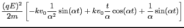 $\displaystyle \frac{(q E)^2}{2 m} \left[ - k v_0 \frac{1}{\alpha^2} \sin (\alph...
...v_0 \frac{t}{\alpha} \cos (\alpha t) + \frac{1}{\alpha} \sin (\alpha t)
\right]$