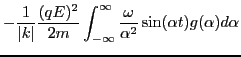 $\displaystyle - \frac{1}{\vert k\vert} \frac{(q E)^2}{2 m} \int_{- \infty}^{\infty}
\frac{\omega}{\alpha^2} \sin (\alpha t) g (\alpha) d \alpha$