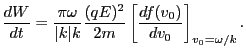$\displaystyle \frac{d W}{d t} = \frac{\pi \omega}{\vert k\vert k} \frac{(q E)^2}{2 m} \left[ \frac{d f (v_0)}{d v_0} \right]_{v_0 = \omega / k} .$