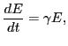 $\displaystyle \frac{d E}{d t} = \gamma E, $