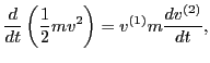 $\displaystyle \frac{d}{d t} \left( \frac{1}{2} m v^2 \right) = v^{(1)} m \frac{d v^{(2)}}{d t},$