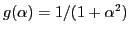 $ g (\alpha) = 1 / (1 + \alpha^2)$