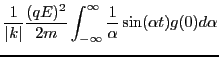 $\displaystyle \frac{1}{\vert k\vert} \frac{(q E)^2}{2 m} \int_{- \infty}^{\infty}
\frac{1}{\alpha} \sin (\alpha t) g (0) d \alpha$