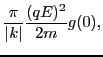 $\displaystyle \frac{\pi}{\vert k\vert} \frac{(q E)^2}{2 m} g (0),$