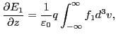 $\displaystyle \frac{\partial E_1}{\partial z} = \frac{1}{\varepsilon_0} q \int_{- \infty}^{\infty} f_1 d^3 v,$