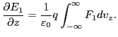 $\displaystyle \frac{\partial E_1}{\partial z} = \frac{1}{\varepsilon_0} q \int_{- \infty}^{\infty} F_1 d v_z .$