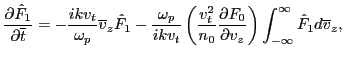 $\displaystyle \frac{\partial \hat{F}_1}{\partial \overline{t}} = - \frac{i k v_...
...F_0}{\partial v_z} \right) \int_{- \infty}^{\infty} \hat{F}_1 d \overline{v}_z,$