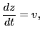 $\displaystyle \frac{d z}{d t} = v,$