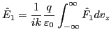 $\displaystyle \hat{E}_1 = \frac{1}{i k} \frac{q}{\varepsilon_0} \int_{- \infty}^{\infty} \hat{F}_1 d v_z$