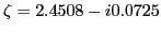 $ \zeta =
2.4508 - i 0.0725$