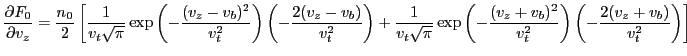 $\displaystyle \frac{\partial F_0}{\partial v_z} = \frac{n_0}{2} \left[ \frac{1}...
...z + v_b)^2}{v_t^2} \right) \left( - \frac{2 (v_z + v_b)}{v_t^2} \right) \right]$