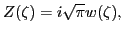 $\displaystyle Z (\zeta) = i \sqrt{\pi} w (\zeta),$