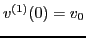 $ v^{(1)} (0) = v_0$