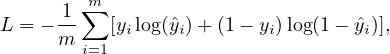       1 m∑
L = − m-  [yilog(ˆyi)+ (1 − yi)log(1− ˆyi)],
        i=1
