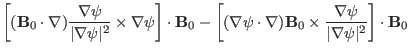 $\displaystyle \left[ (\mathbf{B}_0 \cdot \nabla) \frac{\nabla \psi}{\vert \nabl...
...\times \frac{\nabla \psi}{\vert \nabla \psi \vert^2}
\right] \cdot \mathbf{B}_0$