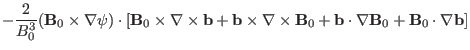 $\displaystyle -
\frac{2}{B_0^3} (\mathbf{B}_0 \times \nabla \psi) \cdot [\mathb...
..._0
+\mathbf{b} \cdot \nabla \mathbf{B}_0 +\mathbf{B}_0 \cdot \nabla
\mathbf{b}]$