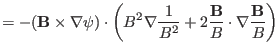 $\displaystyle = - (\mathbf{B} \times \nabla \psi) \cdot \left( B^2 \nabla
\frac{1}{B^2} + 2 \frac{\mathbf{B}}{B} \cdot \nabla \frac{\mathbf{B}}{B}
\right)$