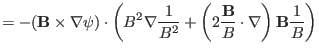 $\displaystyle = - (\mathbf{B} \times \nabla \psi) \cdot \left( B^2 \nabla
\frac...
...eft( 2 \frac{\mathbf{B}}{B} \cdot \nabla \right)
\mathbf{B} \frac{1}{B} \right)$