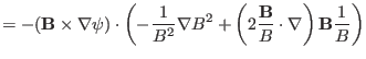 $\displaystyle = - (\mathbf{B} \times \nabla \psi) \cdot \left( - \frac{1}{B^2}
...
...eft( 2 \frac{\mathbf{B}}{B} \cdot \nabla \right) \mathbf{B}
\frac{1}{B} \right)$