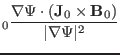 $\displaystyle {\textmu}_0 \frac{\nabla \Psi \cdot (\mathbf{J}_0 \times
\mathbf{B}_0)}{\vert \nabla \Psi \vert^2}$