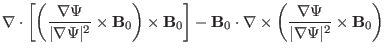 $\displaystyle \nabla \cdot \left[ \left( \frac{\nabla \Psi}{\vert \nabla \Psi \...
...left( \frac{\nabla \Psi}{\vert \nabla \Psi \vert^2} \times
\mathbf{B}_0 \right)$